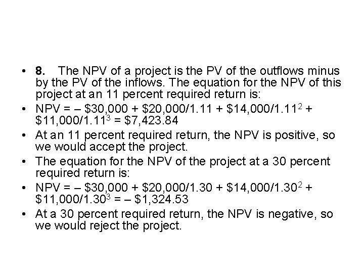  • 8. The NPV of a project is the PV of the outflows