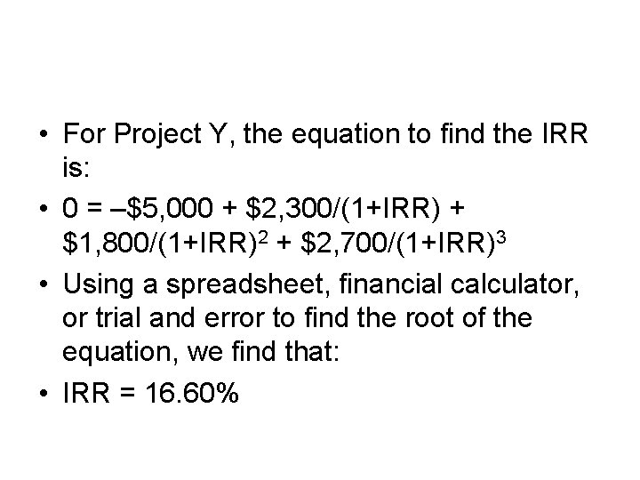  • For Project Y, the equation to find the IRR is: • 0