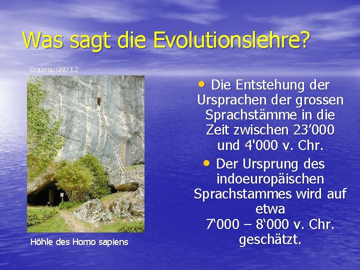 Was sagt die Evolutionslehre? Croucrou GNU 1. 2 Höhle des Homo sapiens • Die