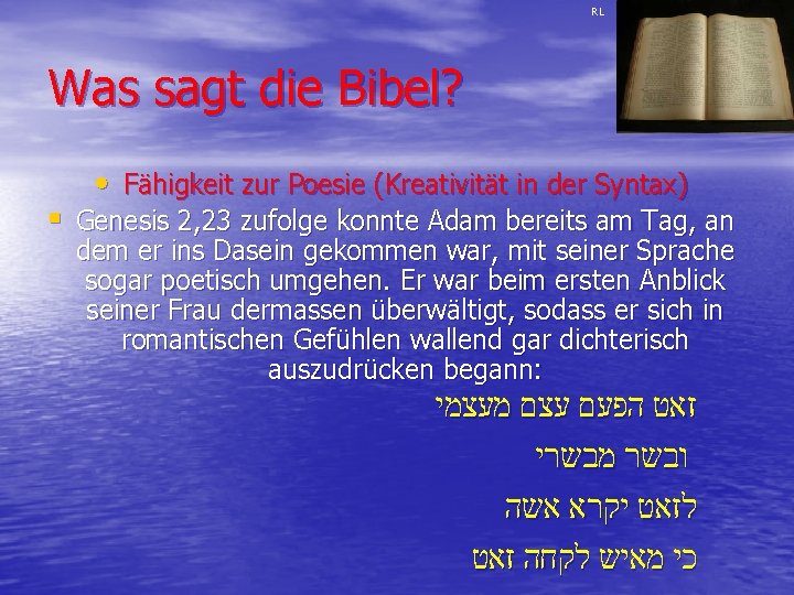 RL Was sagt die Bibel? • Fähigkeit zur Poesie (Kreativität in der Syntax) §