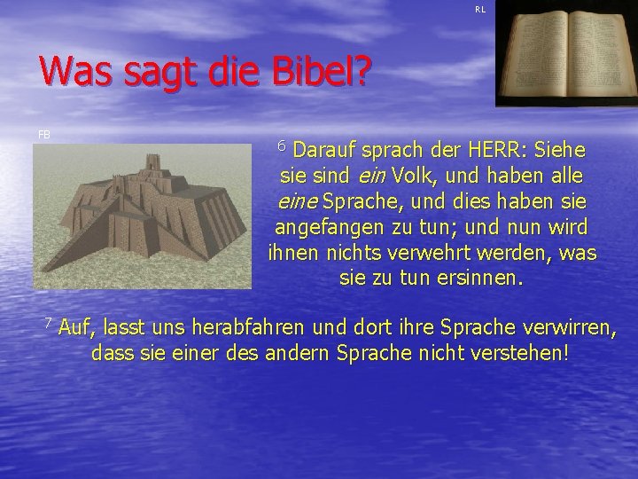 RL Was sagt die Bibel? FB 7 Darauf sprach der HERR: Siehe sind ein