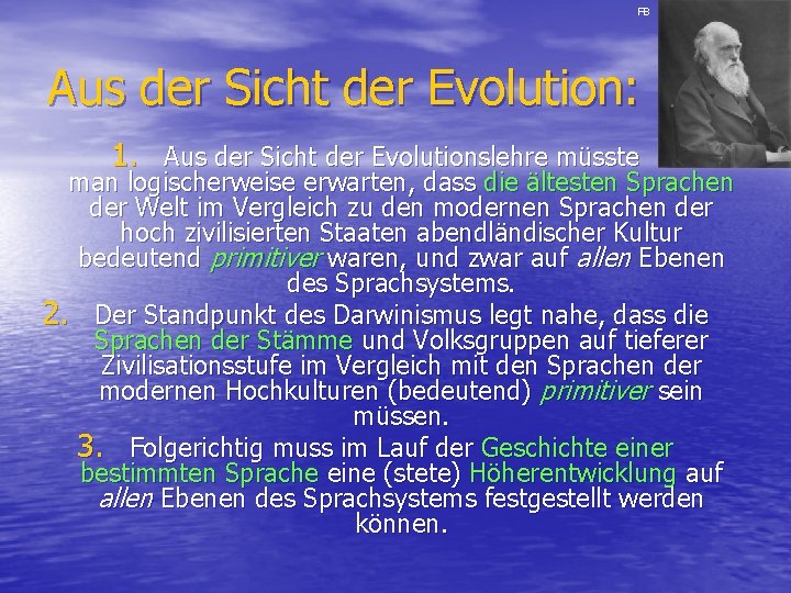 FB Aus der Sicht der Evolution: 1. Aus der Sicht der Evolutionslehre müsste man