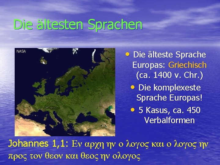 Die ältesten Sprachen NASA • Die älteste Sprache Europas: Griechisch (ca. 1400 v. Chr.