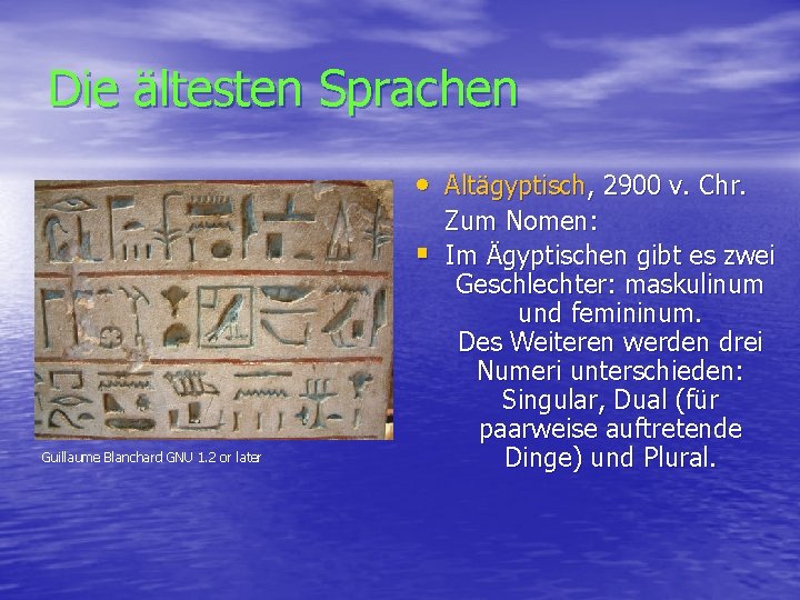 Die ältesten Sprachen • Altägyptisch, 2900 v. Chr. § Guillaume Blanchard GNU 1. 2