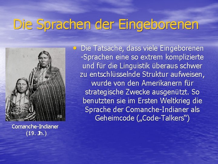 Die Sprachen der Eingeborenen • Die Tatsache, dass viele Eingeborenen FB Comanche-Indianer (19. Jh.