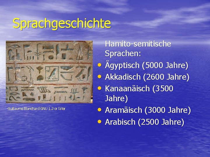 Sprachgeschichte • • • Guillaume Blanchard GNU 1. 2 or later • • Hamito-semitische