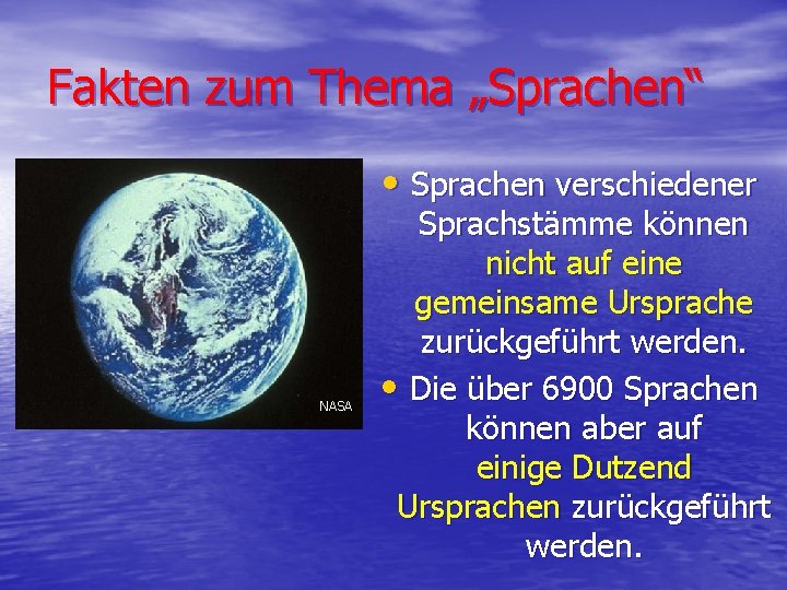 Fakten zum Thema „Sprachen“ • Sprachen verschiedener NASA Sprachstämme können nicht auf eine gemeinsame