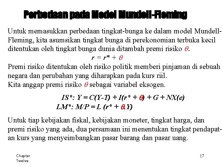 Perbedaan pada Model Mundell-Fleming Untuk memasukkan perbedaan tingkat-bunga ke dalam model Mundell. Fleming, kita