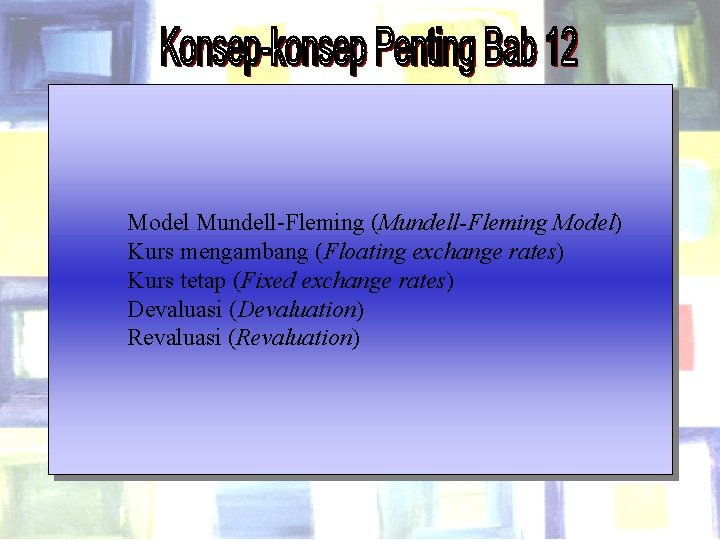 Model Mundell-Fleming (Mundell-Fleming Model) Kurs mengambang (Floating exchange rates) Kurs tetap (Fixed exchange rates)