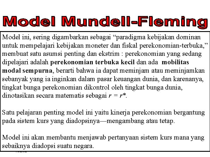 Model ini, sering digambarkan sebagai “paradigma kebijakan dominan untuk mempelajari kebijakan moneter dan fiskal