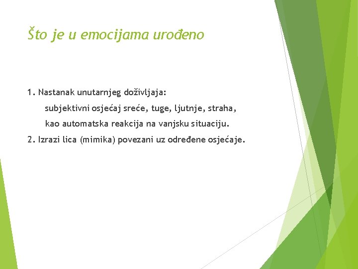 Što je u emocijama urođeno 1. Nastanak unutarnjeg doživljaja: subjektivni osjećaj sreće, tuge, ljutnje,