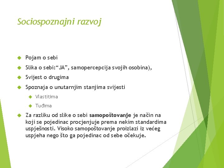 Sociospoznajni razvoj Pojam o sebi Slika o sebi: “JA”, samopercepcija svojih osobina), Svijest o