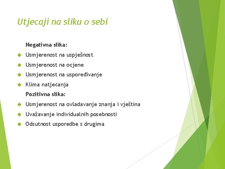 Utjecaji na sliku o sebi Negativna slika: Usmjerenost na uspješnost Usmjerenost na ocjene Usmjerenost