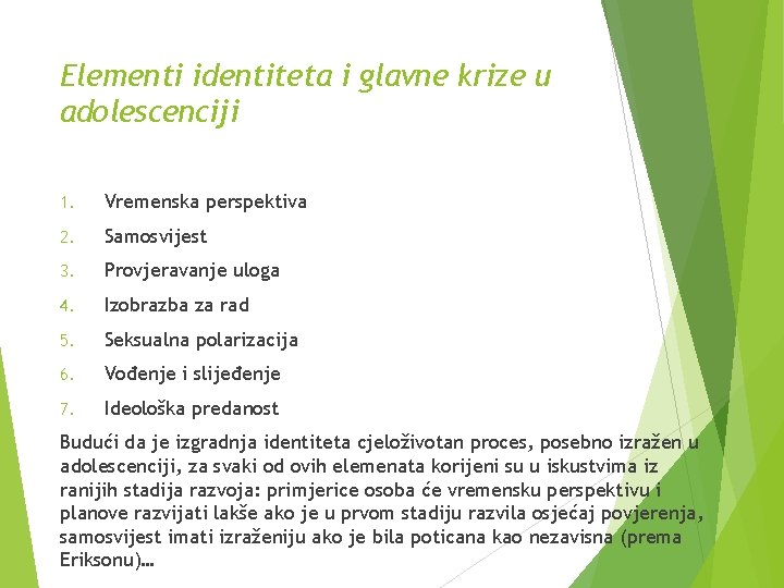 Elementi identiteta i glavne krize u adolescenciji 1. Vremenska perspektiva 2. Samosvijest 3. Provjeravanje