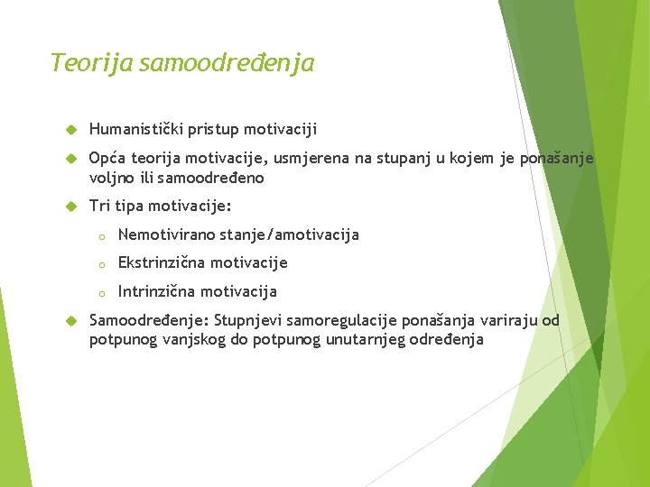 Teorija samoodređenja Humanistički pristup motivaciji Opća teorija motivacije, usmjerena na stupanj u kojem je