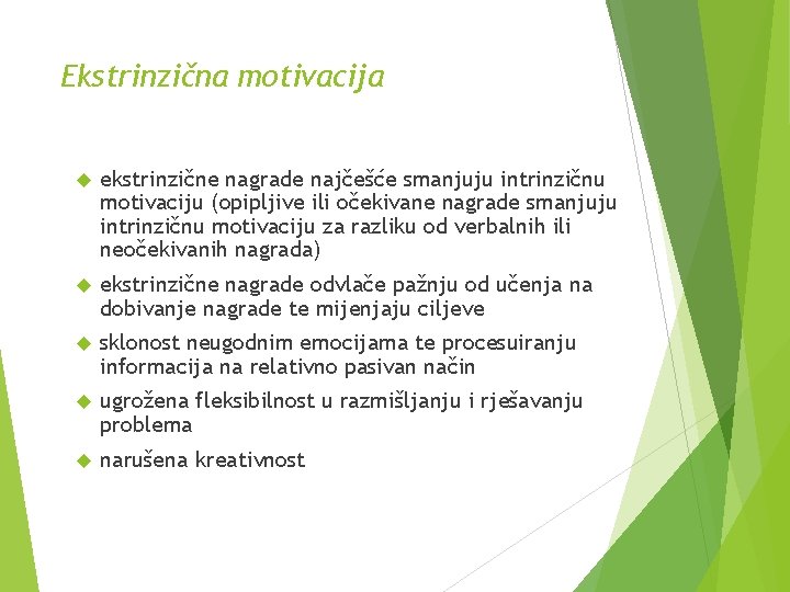 Ekstrinzična motivacija ekstrinzične nagrade najčešće smanjuju intrinzičnu motivaciju (opipljive ili očekivane nagrade smanjuju intrinzičnu