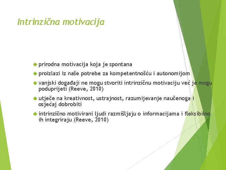 Intrinzična motivacija prirodna motivacija koja je spontana proizlazi iz naše potrebe za kompetentnošću i