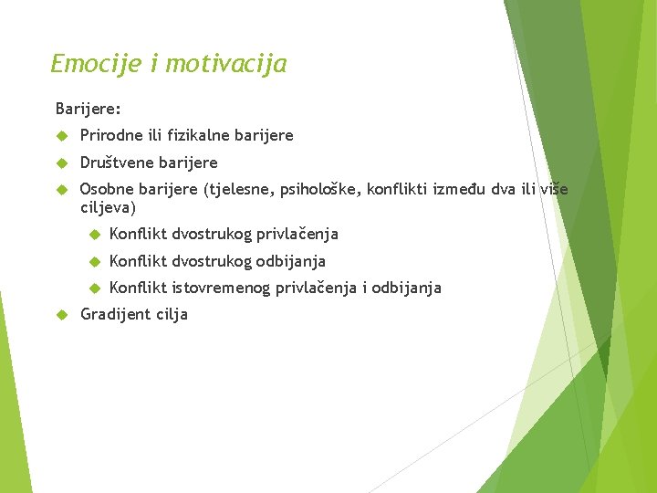 Emocije i motivacija Barijere: Prirodne ili fizikalne barijere Društvene barijere Osobne barijere (tjelesne, psihološke,