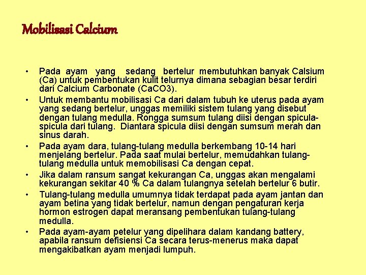 Mobilisasi Calcium • • • Pada ayam yang sedang bertelur membutuhkan banyak Calsium (Ca)