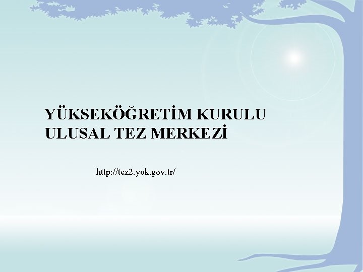 YÜKSEKÖĞRETİM KURULU ULUSAL TEZ MERKEZİ http: //tez 2. yok. gov. tr/ 