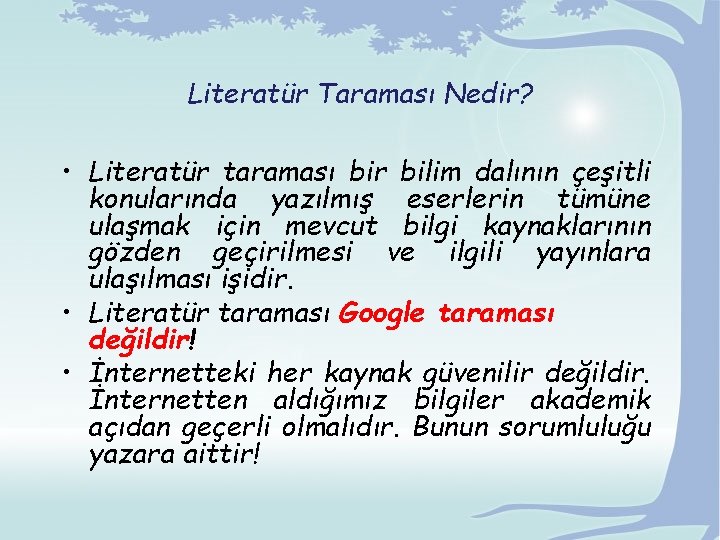 Literatür Taraması Nedir? • Literatür taraması bir bilim dalının çeşitli konularında yazılmış eserlerin tümüne