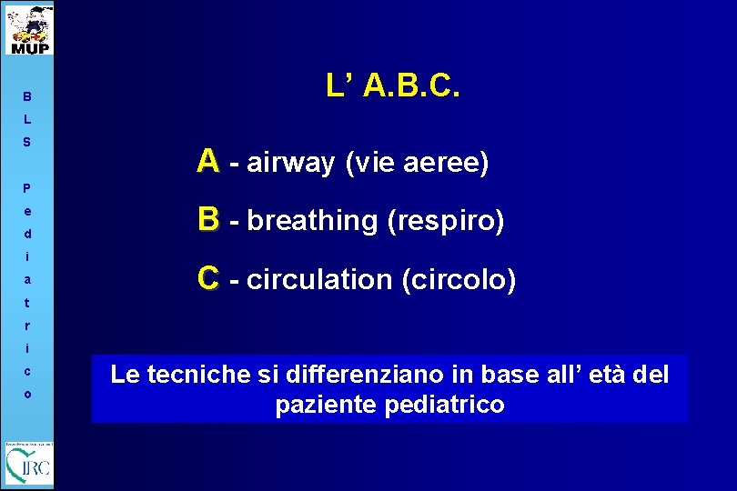 B L’ A. B. C. L S A - airway (vie aeree) P e