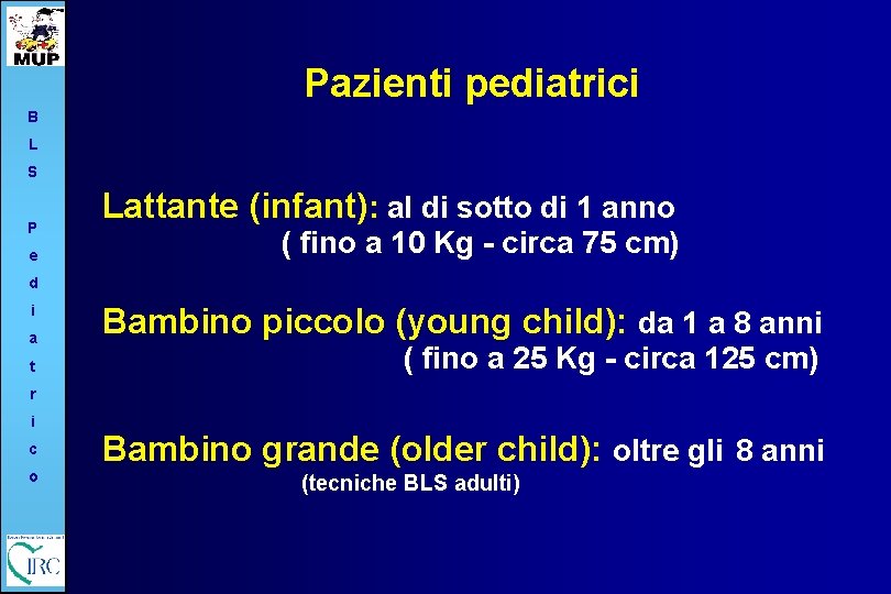 Pazienti pediatrici B L S P e Lattante (infant): al di sotto di 1