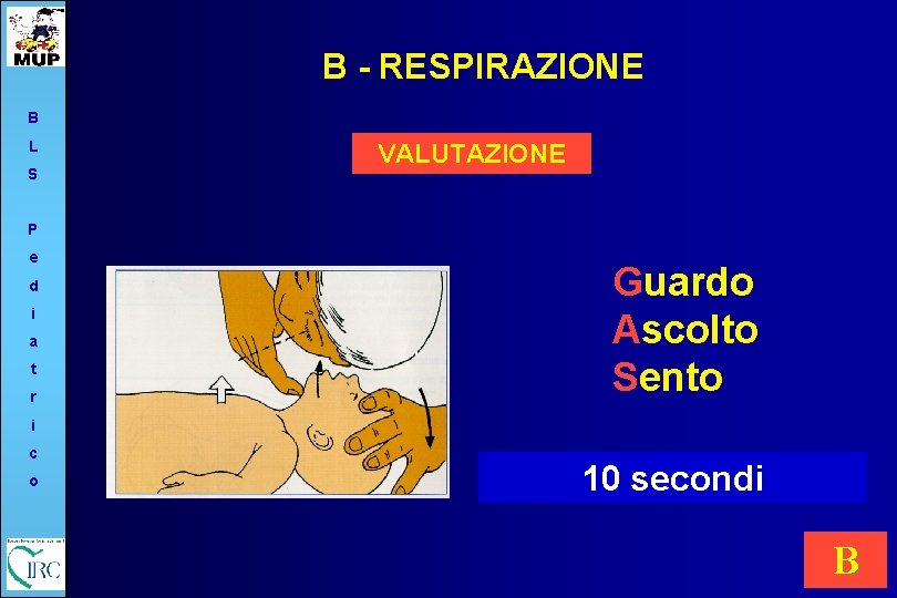 B - RESPIRAZIONE B L S VALUTAZIONE P e d i a t r