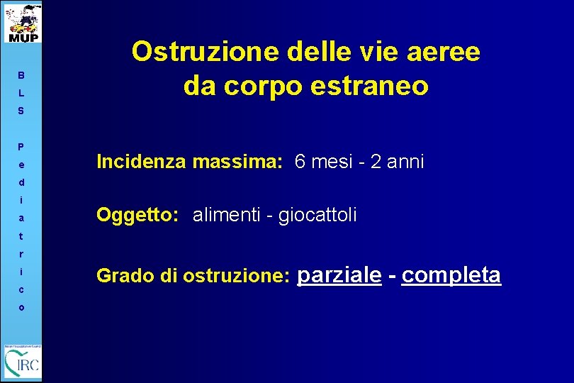 B L Ostruzione delle vie aeree da corpo estraneo S P e Incidenza massima: