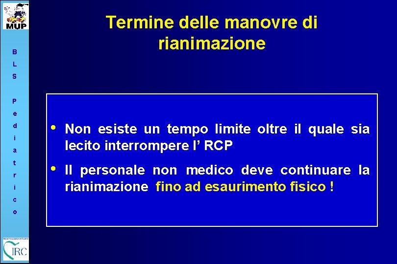 Termine delle manovre di rianimazione B L S P e d i • Non