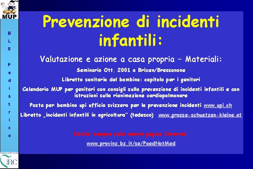 B L S P Prevenzione di incidenti infantili: Valutazione e azione a casa propria