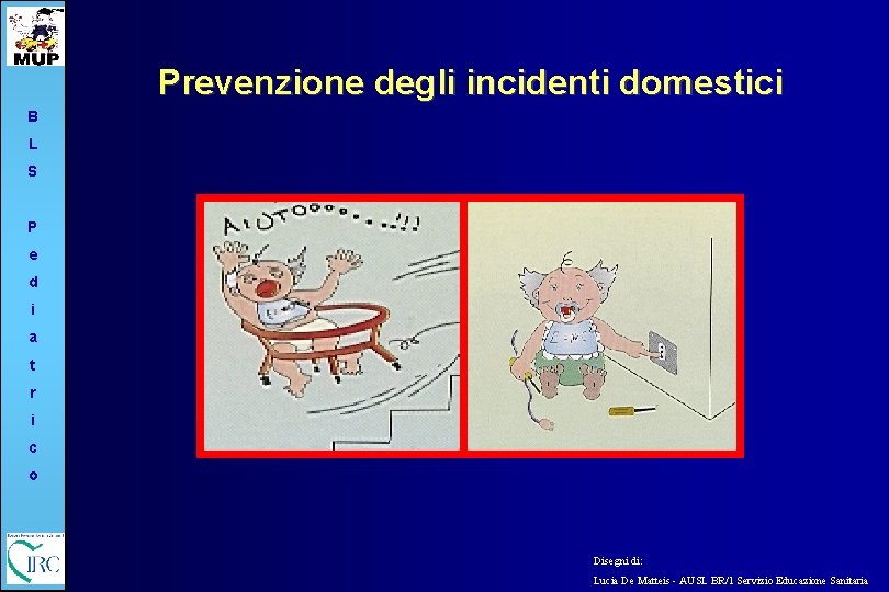 Prevenzione degli incidenti domestici B L S P e d i a t r