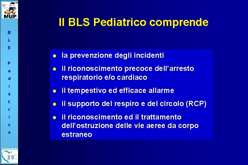 Il BLS Pediatrico comprende B L S l la prevenzione degli incidenti l il