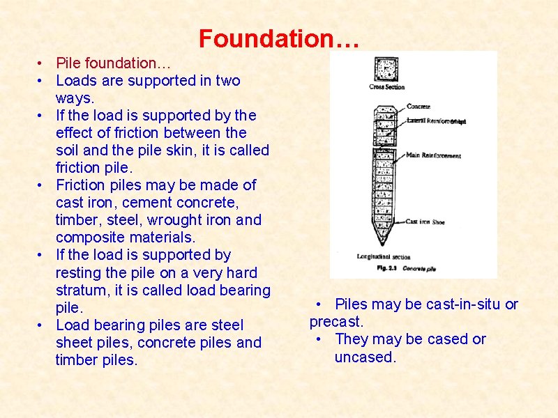 Foundation… • Pile foundation… • Loads are supported in two ways. • If the