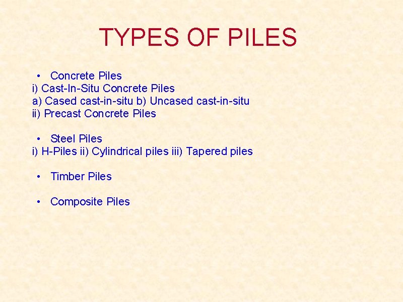 TYPES OF PILES • Concrete Piles i) Cast-In-Situ Concrete Piles a) Cased cast-in-situ b)