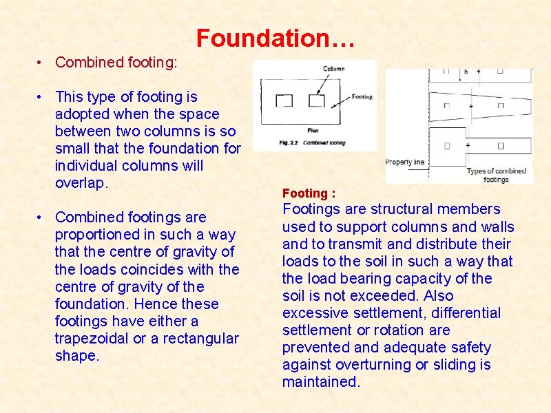 Foundation… • Combined footing: • This type of footing is adopted when the space