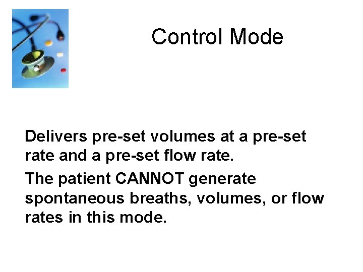 Control Mode Delivers pre-set volumes at a pre-set rate and a pre-set flow rate.