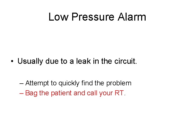 Low Pressure Alarm • Usually due to a leak in the circuit. – Attempt
