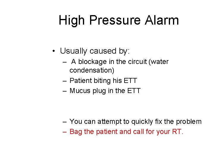 High Pressure Alarm • Usually caused by: – A blockage in the circuit (water
