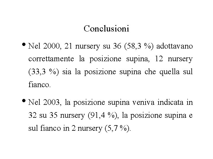 Conclusioni • Nel 2000, 21 nursery su 36 (58, 3 %) adottavano correttamente la