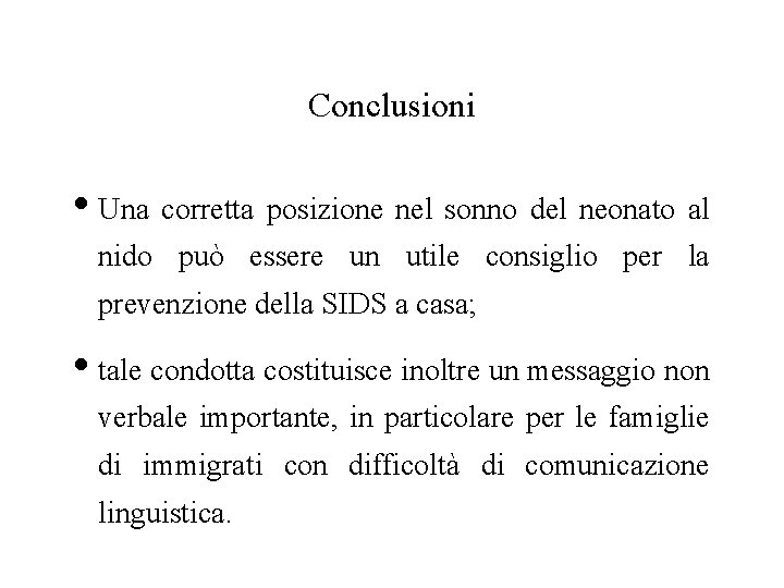 Conclusioni • Una corretta posizione nel sonno del neonato al nido può essere un