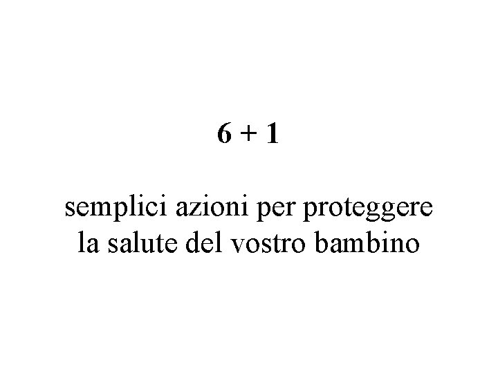 6+1 semplici azioni per proteggere la salute del vostro bambino 