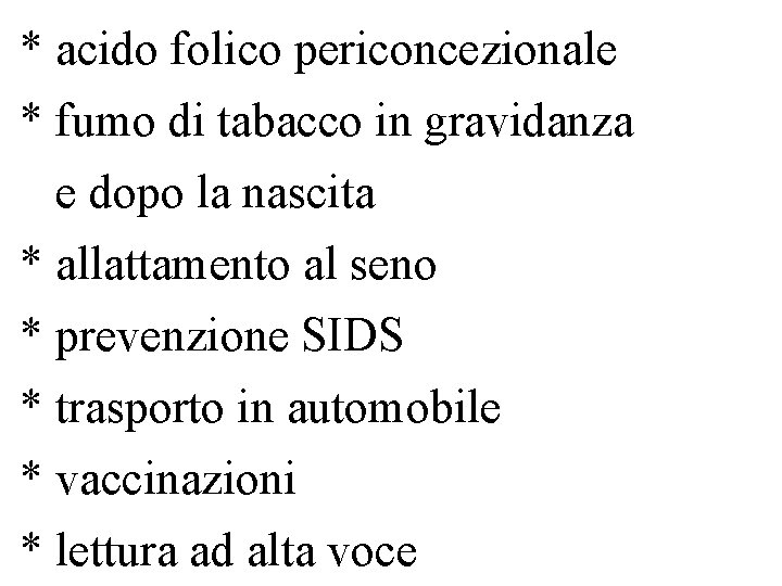 * acido folico periconcezionale * fumo di tabacco in gravidanza e dopo la nascita