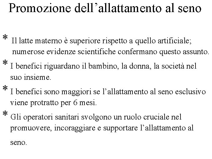 Promozione dell’allattamento al seno * Il latte materno è superiore rispetto a quello artificiale;
