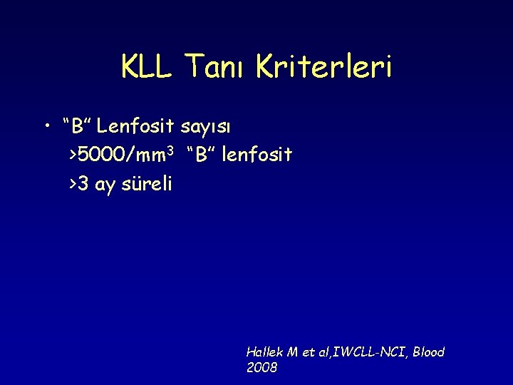 KLL Tanı Kriterleri • “B” Lenfosit sayısı >5000/mm 3 “B” lenfosit >3 ay süreli