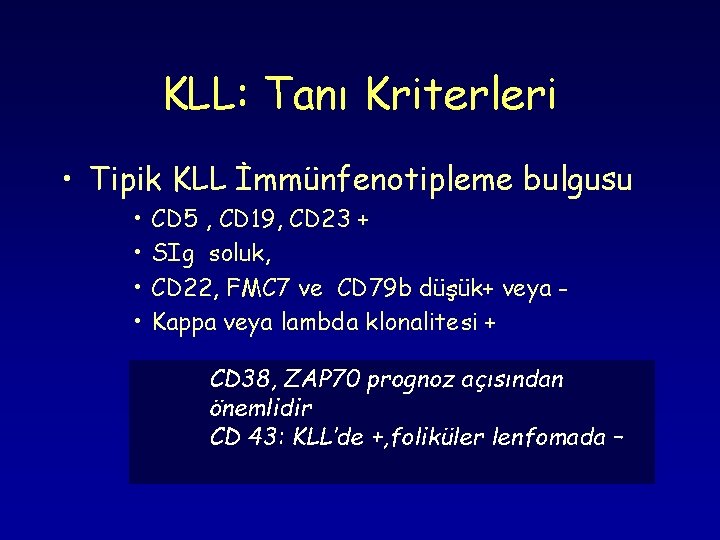 KLL: Tanı Kriterleri • Tipik KLL İmmünfenotipleme bulgusu • • CD 5 , CD