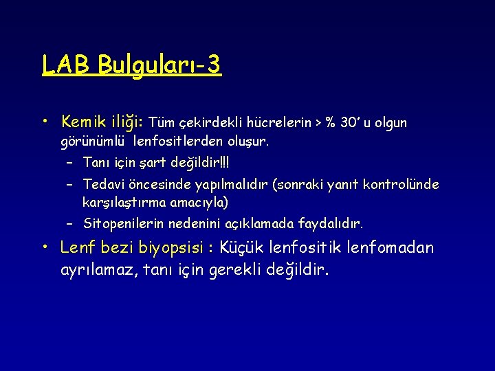 LAB Bulguları-3 • Kemik iliği: Tüm çekirdekli hücrelerin > % 30’ u olgun görünümlü