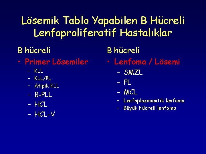 Lösemik Tablo Yapabilen B Hücreli Lenfoproliferatif Hastalıklar B hücreli • Primer Lösemiler – KLL/PL