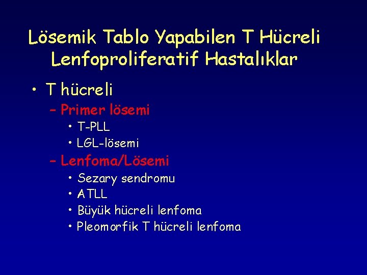 Lösemik Tablo Yapabilen T Hücreli Lenfoproliferatif Hastalıklar • T hücreli – Primer lösemi •