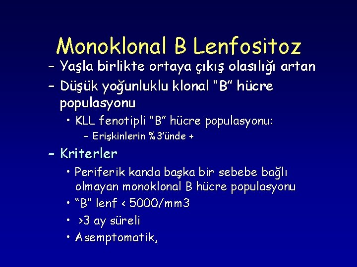 Monoklonal B Lenfositoz – Yaşla birlikte ortaya çıkış olasılığı artan – Düşük yoğunluklu klonal